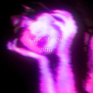 i want you bad (Explicit)
