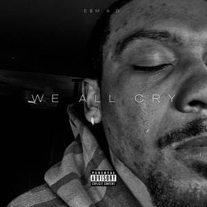 We All Cry (Explicit)