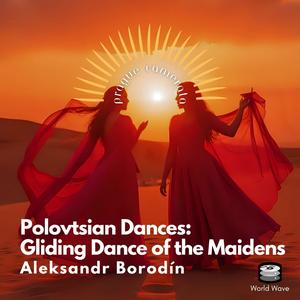 Polovtsian Dances - Gliding Dance of the Maidens