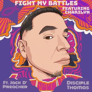 Fight My Battles (feat. Disciple Thomas,Charilyn & Jack D' Preacher)