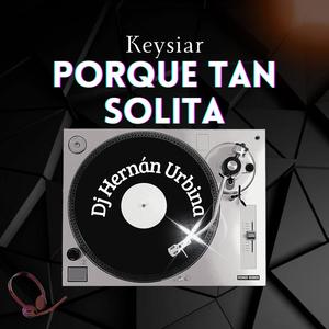 Porque tan solita (feat. Dj Hernán Urbina, Frank the Lion & Reyman Smith) (Dj Hernan Urbina Remix)