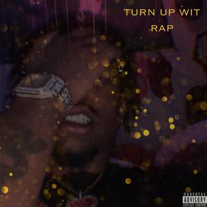 Turn up wit rap (Explicit)