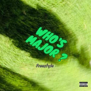 Who's Major? Freestyle (Explicit)