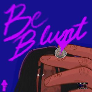 Be Blunt (Explicit)