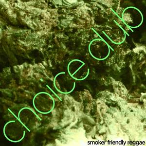 Choice Dub - Smoker Friendly Reggae to Get Stoned to with the Mad Professor, Bob Marley, Toots and t