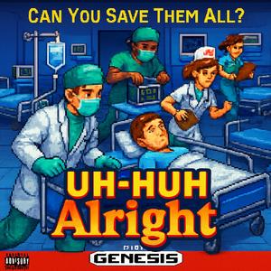 UH-HUH,Alright (Explicit)