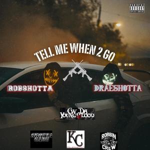 Tell Me When 2 Go (feat. Draeshotta & C.W. Da YoungBlood) [Explicit]