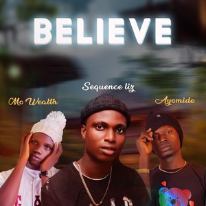 Believe (feat. Ayomide & Mo Wealth) [Explicit]