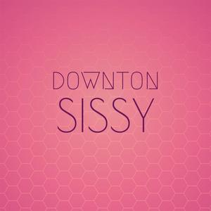 Downton Sissy