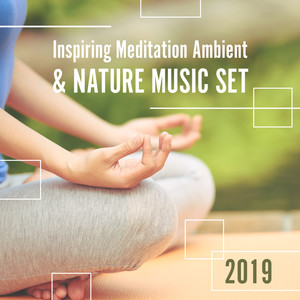 Inspiring Meditation Ambient & Nature Music Set 2019