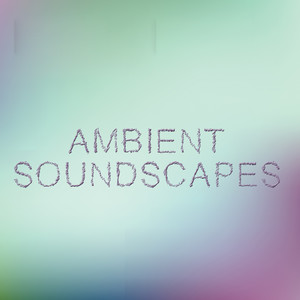 Ambient Soundscapes