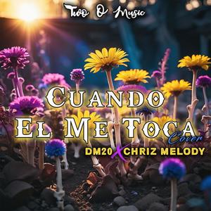 Cuando El Me Toca (feat. Chriz Melody)