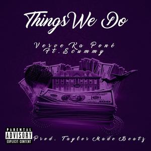 Things We Do (feat. Scummy) (Explicit)