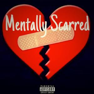 Mentally Scarred (Explicit)