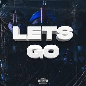 LETS GO (feat. aReDeX, G4, MynorG & Nel Sc) [Explicit]