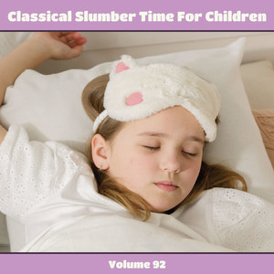 Classical Slumber Time For Children, Vol. 92