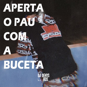 Aperta o Pau com a Buceta (Explicit)