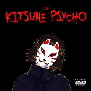 KITSUNE PSYCHO (Explicit)