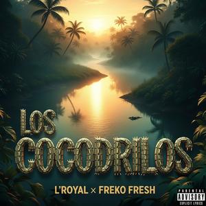 Los Cocodrilos (feat. Freko Fresh) (Explicit)