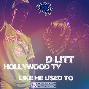D-Litt X Hollywood TY (Like He Used To) (Explicit)