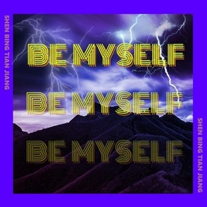 BE MYSELF