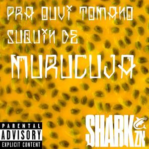 PRA OUVI TOMANO SUQUIN DE MURUCUJA (Explicit)