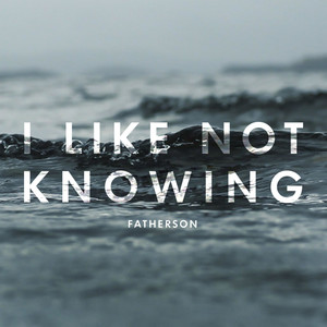 I Like Not Knowing