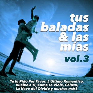 Tus Baladas & las Mias, Vol. 3