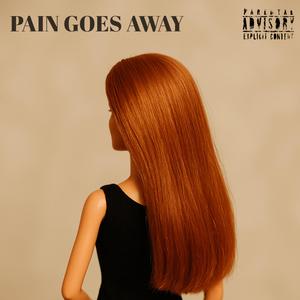 Pain Goes Away (Explicit)