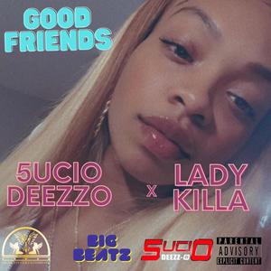 Good Friends (feat. Lady Killa)