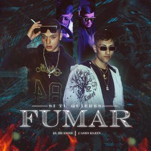 Si Tu Quieres Fumar (feat. Casio Klein & Trap Nash) (Explicit)