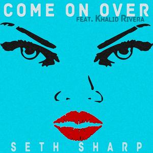 Come on Over(feat. Khalid Rivera)