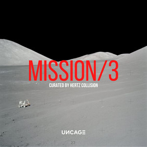 Uncage Mission 03 (Curated by Hertz Collision)