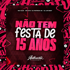 Não Tem Festa de 15 Anos (Explicit)