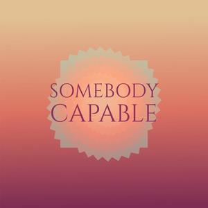 Somebody Capable