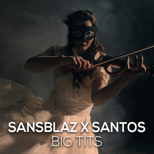 Sansblaz - Big Tits (Explicit)