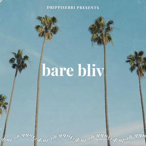 bare bliv (Explicit)