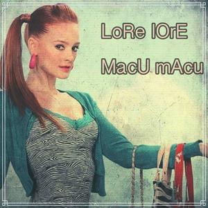 Lore Lore Macu Macu