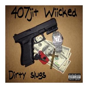 Dirty slugs (feat. Wiicked) (Explicit)