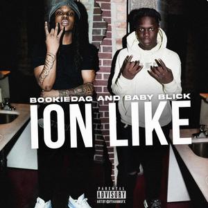 Ion Like (feat. Baby Blick) [Explicit]