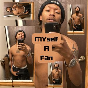 Myself A Fan (Explicit)