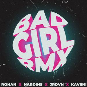 Bad Girl Remix(feat. Hardins, Kaveni & Rohan) (Remix)