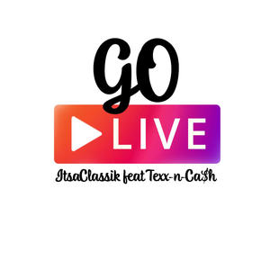 Go Live (feat. Texx-N-Ca$h) (Live|Explicit)