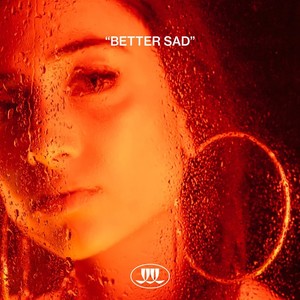 Better Sad (Explicit)