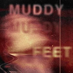 MUDDY FEET (Explicit)