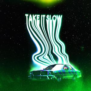 Take It Slow