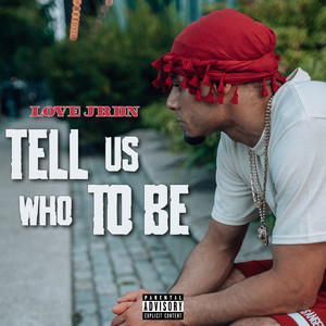 Tell Us Who to Be (Explicit)