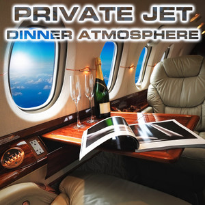 Private Jet Dinner Atmosphere (feat. Aircraft Cabin Jet Sounds, White Noise Sound FX, Champagne Pouring Sounds, Atmospheres White Noise Sounds, Aerospace Aircraft Sound & Aircraft Cabin Sound FX)