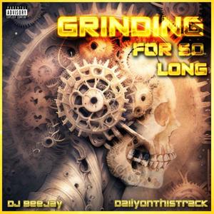 Grinding For So Long (feat. DailyOnThisTrack) (Explicit)