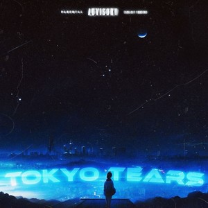 Tokyo Tears (Explicit)